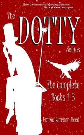The DOTTY Series: The Complete Books 1-3: A DOTTY Series Compendium by Emma Warner-Reed 9780995566293