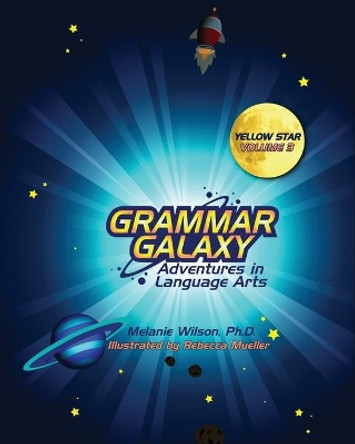 Grammar Galaxy: Yellow Star: Adventures in Language Arts by Rebecca Mueller 9780996570367