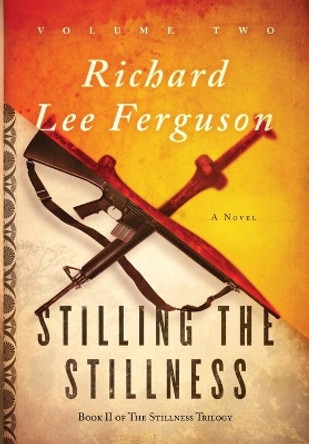 Stilling the Stillness: Volume II by Richard Lee Ferguson 9780996679329