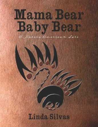 Mama Bear Baby Bear: A Native American Lore by Linda Silvas 9780977172009