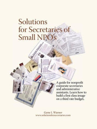 Solutions for Secretaries of Small Npo's by Gene L Warner 9780979789618