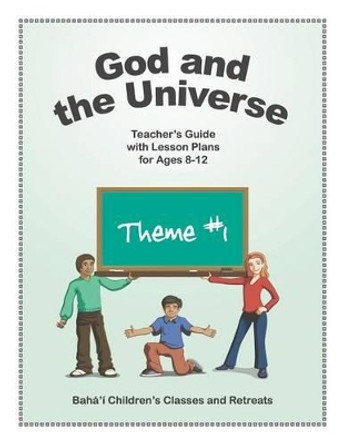 God and the Universe: Teacher's Guide with Lesson Plans for Ages 8-12 by Steven E Gottlieb M D 9780982897911