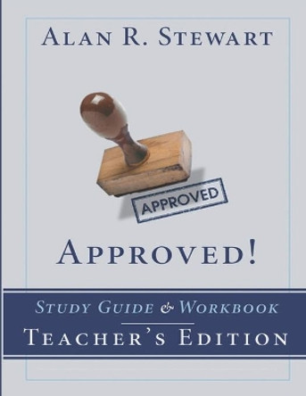Approved! Study Guide & Workbook - Teacher's Edition by Adam R Stewart 9780986355349