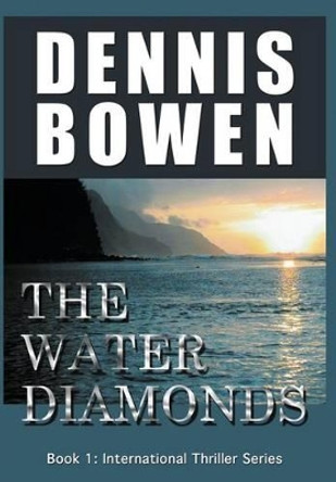 The Water Diamonds by Dennis Bowen 9780988184107