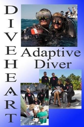 Diveheart Adaptive Diver by Michael Kaufman 9780988505834