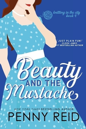 Beauty and the Mustache: A Philosophical Romance by Penny Reid 9780989281096