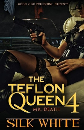 The Teflon Queen PT 4 by Silk White 9780990869429