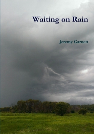 Waiting on Rain by Jeremy Garnett 9780994364326