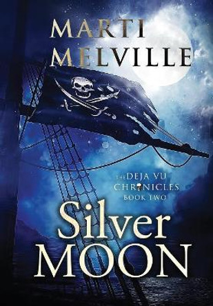 Silver Moon: The Deja Vu Chronicles by Marti Melville 9780997891362