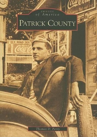 Patrick County by Thomas D. Perry 9780738552972