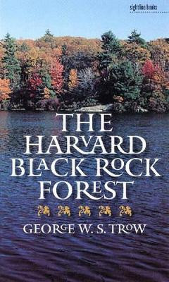 The Harvard Black Rock Forest by George W.S. Trow 9780877458951