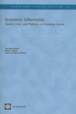 Economic Informality: Causes, Costs, and Policies-A Literature Survey by Ana Maria Oviedo 9780821379967