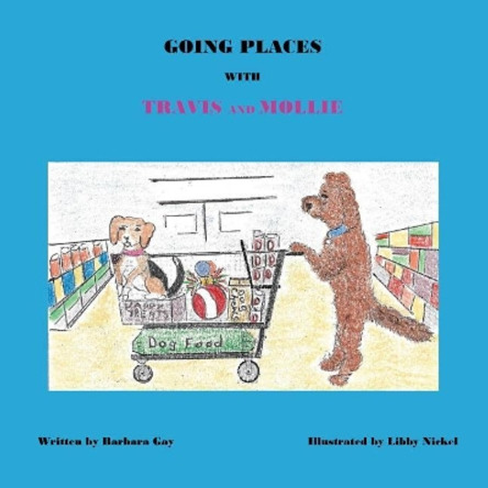 Going Places With Travis and Mollie by Libby Nickel 9780999047132