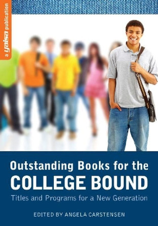 Outstanding Books for the College Bound: Titles and Programs for a New Generation by Angela Carstensen 9780838985700