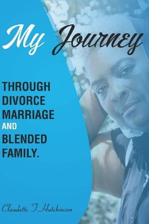 My Journey Through Divorce, Marriage, and Blended Family by Patience Mitchell 9780999130834