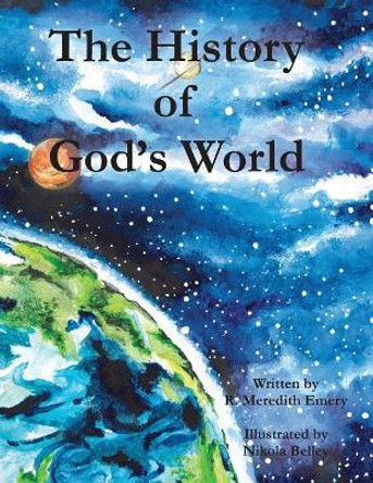 The History of God's World by R Meredith Emery 9780999183502