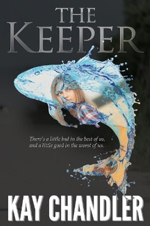 The Keeper: A Poignant Story of Love and Redemption by Kay Chandler 9780999191408