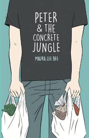 Peter & the Concrete Jungle by Maura Lee Bee 9780999210376