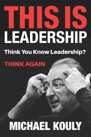 This Is Leadership: Think You Know Leadership? THINK AGAIN by Mary Shammas 9780999218198