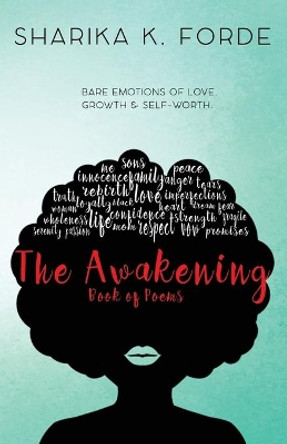 The Awakening: Bare Emotions of Love, Growth & Self-Worth by Sharika K Forde 9780998824901