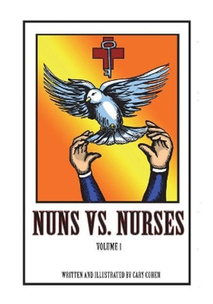 Nuns vs. Nurses Vol. 1: Vol. 1 by Cary Cohen 9780999032008