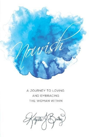 Nourish: A journey to loving and embracing the woman within by Susan Edwards 9780999106303
