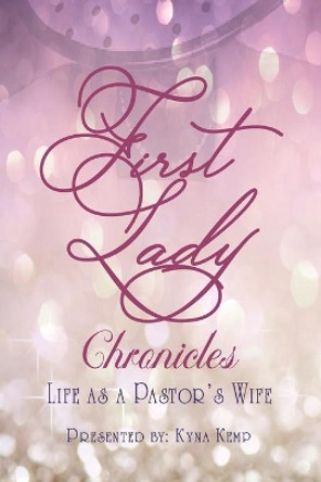 First Lady Chronicles: Life As A Pastor's Wife by Glenda Ancrum-Adams 9780999343111