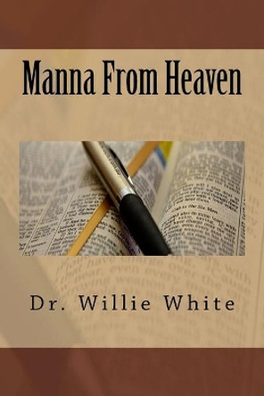 Manna From Heaven by Willie B White 9780999355848