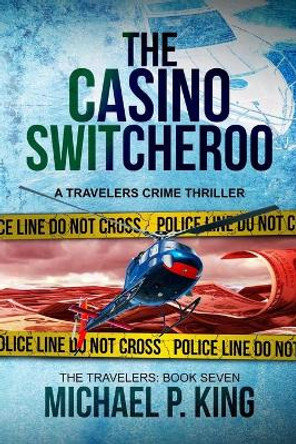 The Casino Switcheroo by Michael P King 9780999364871