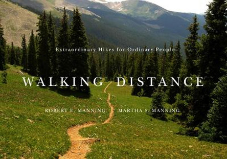 Walking Distance: Extraordinary Hikes for Ordinary People by Robert E. Manning 9780870716836