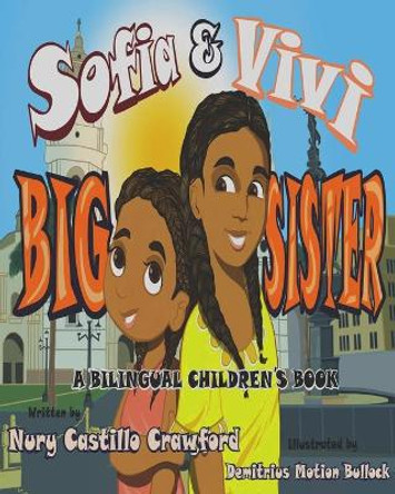 Sofia and Vivi: A Bilingual Children's Book: Big Sister by Demitrius Motion Bullock 9780999397886