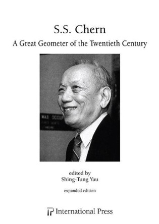 S.S. Chern: A Great Geometer of the Twentieth Century by Shing-Tung Yau 9781571462411