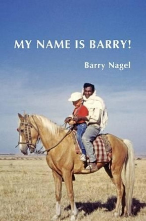 My Name Is Barry! by Barry Nagel 9780994914736