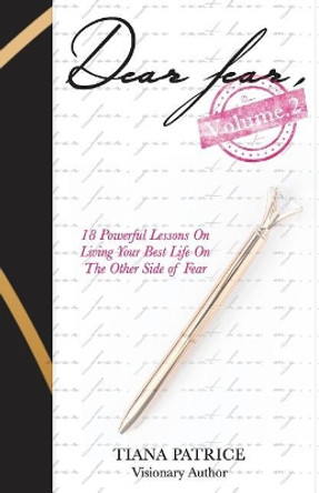 Dear Fear Volume 2: 18 Powerful Lessons On Living Your Best Life On The Other Side Of Fear by Taren Kinebrew 9780999573426