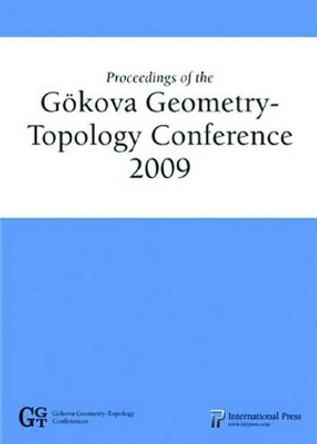 Proceedings of the Gokova Geometry--Topology Conference 2009 by Selman Akbulut 9781571461995