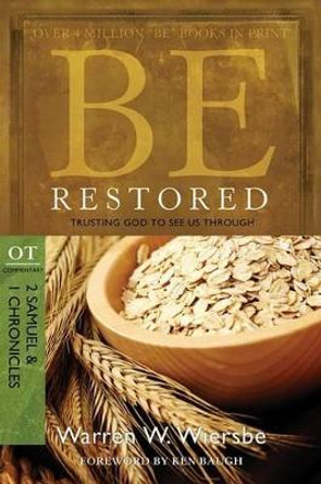 Be Restored: Trusting God to See Us Through: OT Commentary: 2 Samuel & 1 Chronicles by Dr Warren W Wiersbe 9781434700490