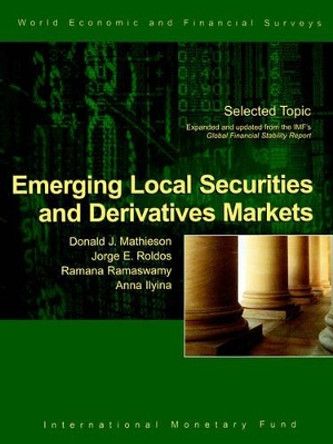 Emerging Local Securities and Derivatives Markets: World Economic and Financial Surveys International Monetary Fund by International Monetary Fund 9781589062917