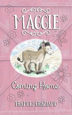 Maggie - Coming Home by Frances Graziano 9780999636602