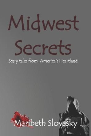 Midwest Secrets by Maribeth Slovasky 9780999690901