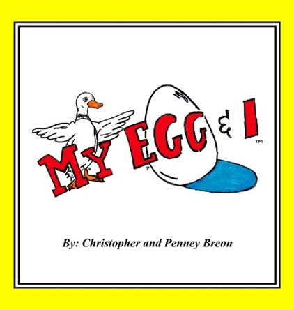 My Egg & I: My Egg and I by Penney Breon 9780999709832