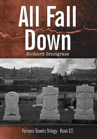 All Fall Down by Richard Bruce Snodgrass 9780999724996