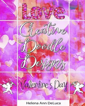 Creative Doodle Designs: Valentine's Day by Helena Ann DeLuca 9780999791110