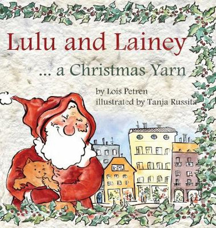 Lulu and Lainey ... a Christmas Yarn by Lois Petren 9780999809914 Lulu and Lainey ... a Christmas Yarn by Lois Petren 9780999809914