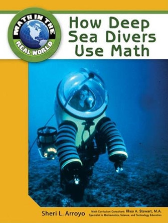 How Deep Sea Divers Use Math by Sheri L. Arroyo 9781604136111