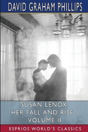 Susan Lenox: Her Fall and Rise - Volume II (Esprios Classics) by David Graham Phillips 9781006368585