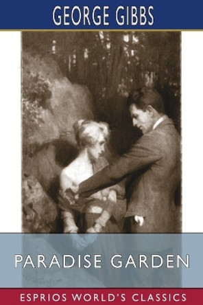 Paradise Garden (Esprios Classics): The Satirical Narrative of a Great Experiment by George Gibbs 9781006662614