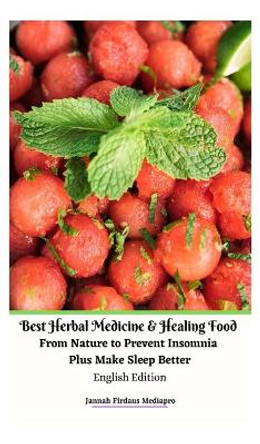 Best Herbal Medicine and Healing Food From Nature to Prevent Insomnia Plus Make Sleep Better English Edition Hardcover Version by Jannah Firdaus Mediapro 9781006852046
