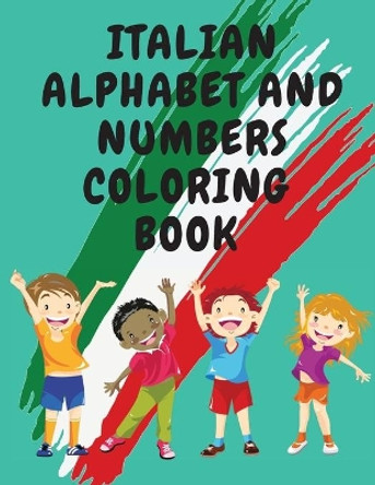 Italian Alphabet and Numbers Coloring Book.Stunning Educational Book.Contains; Color the Letters and Trace the Numbers by Cristie Publishing 9781006879371