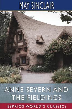 Anne Severn and the Fieldings (Esprios Classics) by May Sinclair 9781006379932