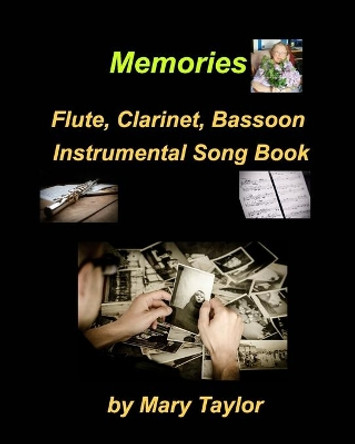 Memories Flute Clarinet Bassoon Instrumental Song Book: Flute Clarinet Bassoon Memories Religous Church Fun Easy Gather Praise Worship by Mary Taylor 9781006513343